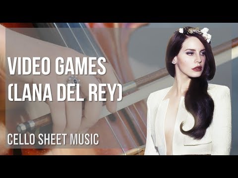 Cello Sheet Music: How to play Video Games by Lana Del Rey
