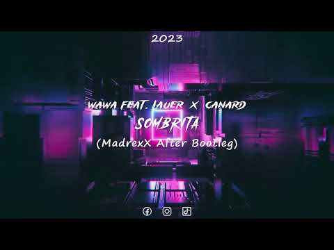 Wawa feat. Lauer x Canard - Sombrita (MadrexX After Bootleg)