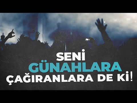 Seni Günahlara Çağıranlara De Ki! | Said Şaşmaz