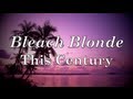 This Century - Bleach Blonde (Lyrics) 