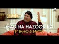 Madina Hazoor Ka Official Video A Soulful Naat By Shahzad Santoo 2025