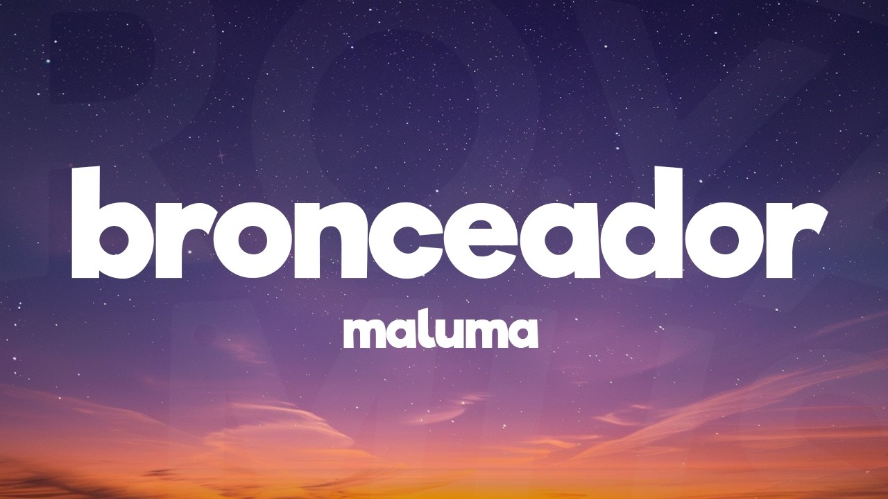 Maluma - BRONCEADOR (Letra/Lyrics)
