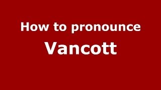 How to pronounce Vancott