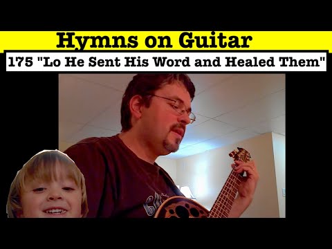 Hymn 175 "Lo He Sent His Word and Healed Them" (Sung w mum)