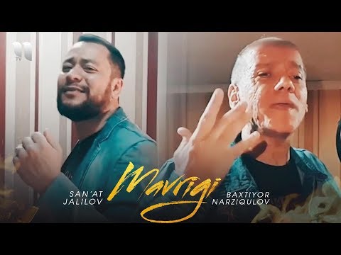 Baxtiyor Narziqulov va San'at Jalilov - Mavrigi (Official Music Video) 2020