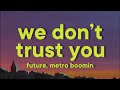 Future Metro Boomin We Still Don T Trust You Lyrics Ft The Weeknd