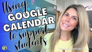 Using Google Calendar to Support Students  | Teacher Priorities - Episode 4 | MsRazz ChemClass