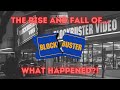 The Rise And Fall Of Blockbuster - What Happened?