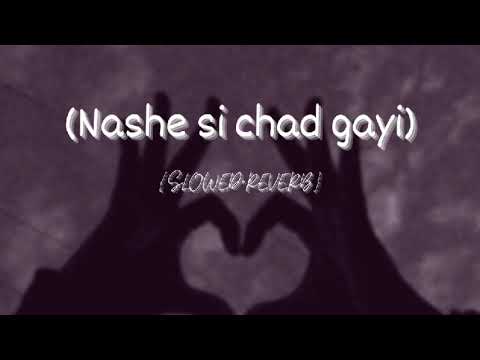 Nashe si chad gayi -{slowed& reverb} -(Arijit Singh)