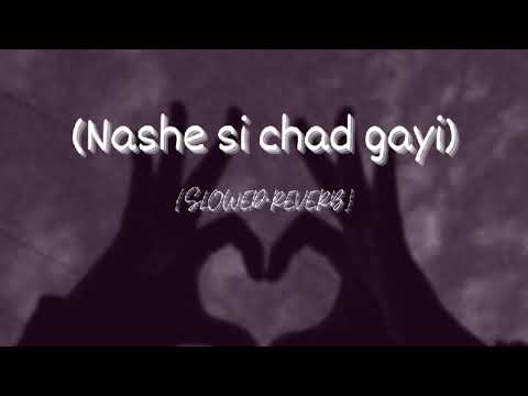 Nashe si chad gayi -{slowed& reverb} -(Arijit Singh)