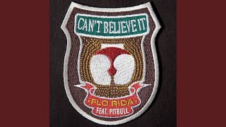 Can&#39;t Believe It (feat. Pitbull) (Radio Edit)