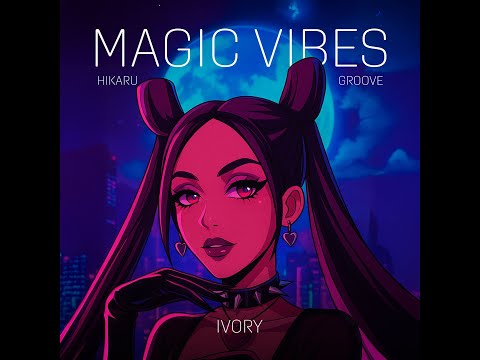 Magic Vibes Hikaru Groove by Ivory