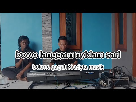 Bowo Langgam Nyidam Sari || Bolone gagah X Adyta musik
