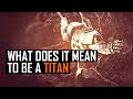 Destiny: What does it mean to be a Titan?