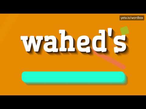 WAHED'S - HOW TO PRONOUNCE IT!?
