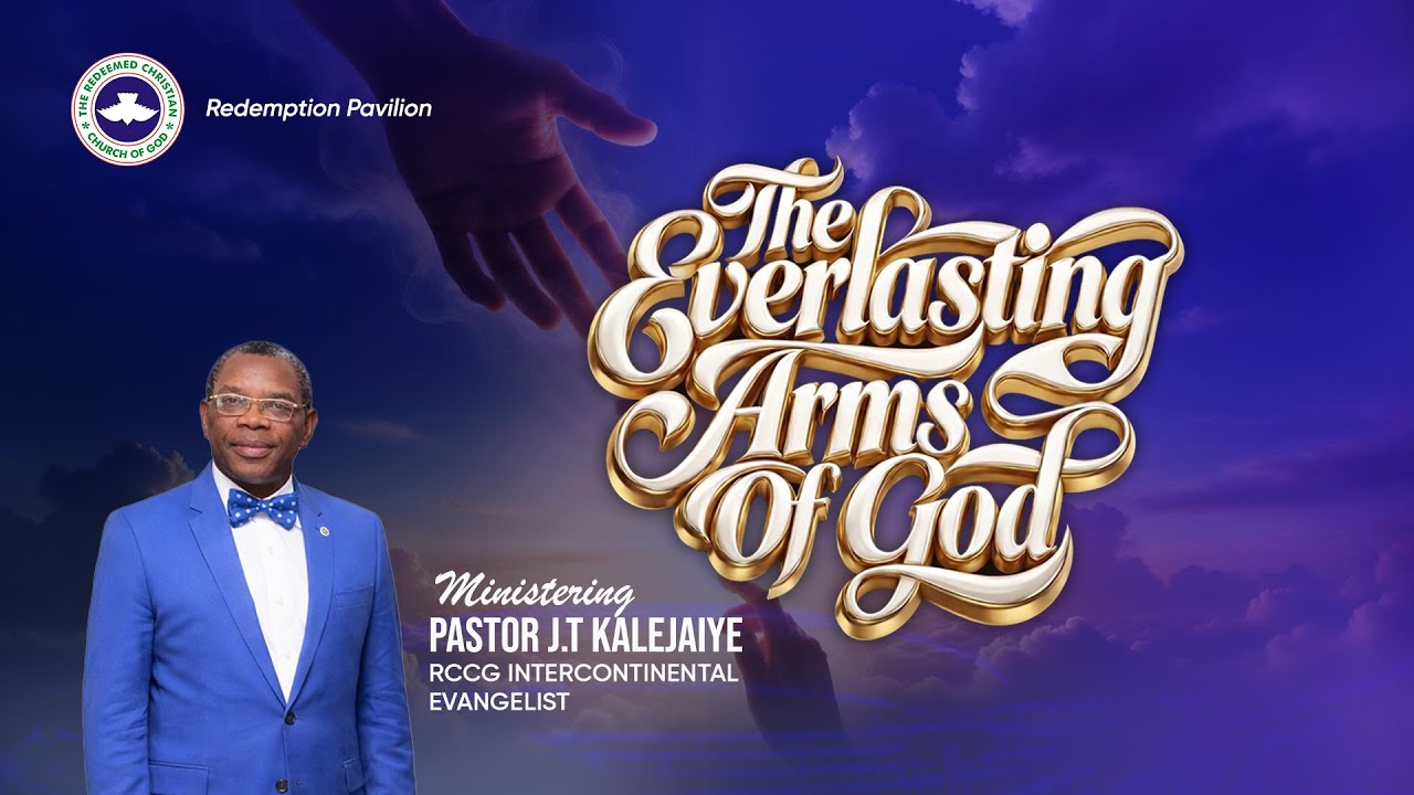 THE EVERLASTING ARMS OF GOD II PASTOR J.T KALEJAIYE