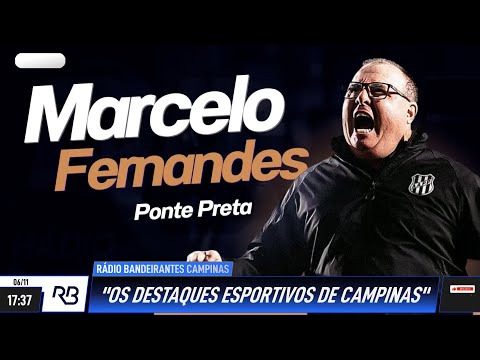 Entrevista Marcelo Fernandes (técnico Ponte Preta) - 06/11/2025 - Rádio Bandeirantes Campinas