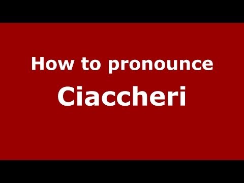 How to pronounce Ciaccheri