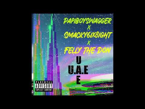 PAPIBOYSWAGGER X Smacky6ix8ight X Felly The Don - U.A.E