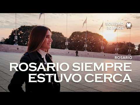SOLEDAD | ROSARIO SIEMPRE ESTUVO CERCA | 30 Pueblos: Rosario