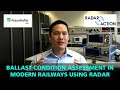Radar In Action Ballast Condition Assessment In Modern Railways Using RADAR