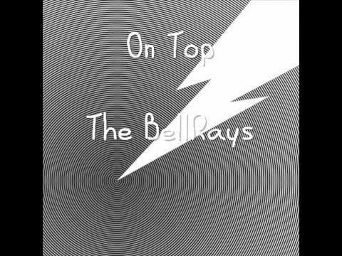 The BellRays - On Top