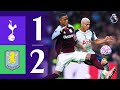 Tottenham Hotspur 1 2 Aston Villa Premier League Highlights