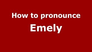 How to pronounce Emely