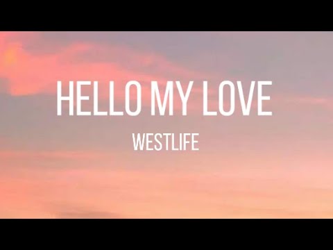 Westlife - Hello My Love (Lyrics)