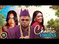 CHAOTIC VIRGINS UCHE MONTANA MAURICE SAM CHINENYE ULAEGBU Latest Nigerian Movie 2026