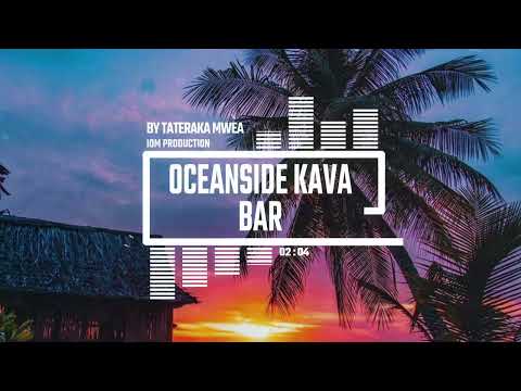 Oceanside Kava Bar - By Tateraka Mwea produced @IOM Studio_2022