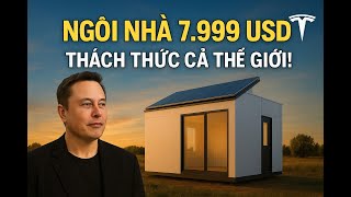 Căn Nhà Tesla Giá Chỉ 7.999 USD Nhưng Khiến Các Ông Lớn Xây Dựng Lo Lắng!