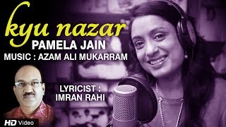 Kyu Nazar Se Nazar  Pamela Jain  Latest Ghazal Mus