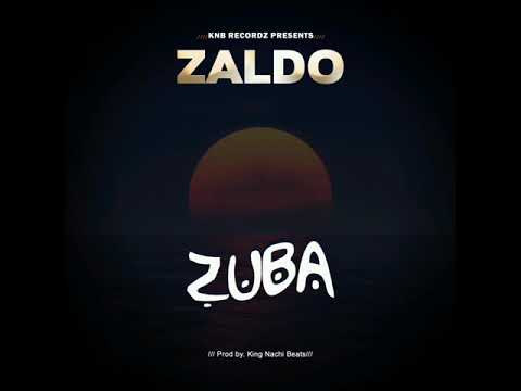 Zaldo - ZUBA(Prod. by King Nachi Beats KNB Recordz)