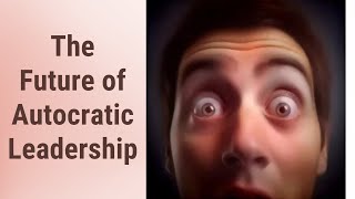 The Future Role of Autocratic Leadership