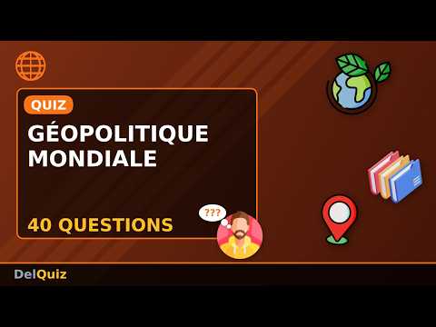 🌍 Quiz Géopolitique Mondiale – 40 Questions sur les Pays, Capitales et Frontières