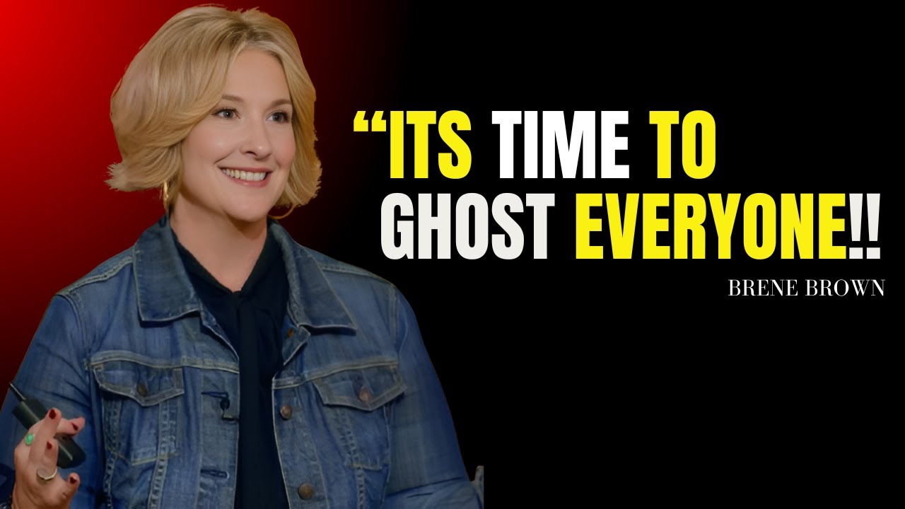 ITS TIME TO GHOST EVERYONE | Brene Brown Best Motivational Speech