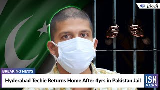 Hyderabad Techie Returns Home After 4yrs in Pakistan Jail