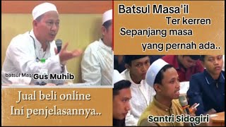 Download lagu Batsul Masa'il kerren adu argumen Sidogiri vs Gus Muhib||| jual beli online mp3
