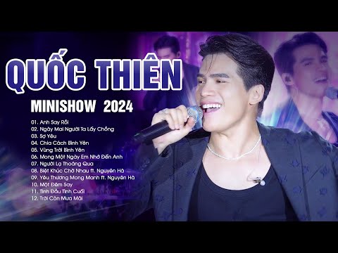 QUỐC THIÊN Bùng Nổ Với 13 Hit Trong Minishow Mới Nhất - Anh Say Rồi, Sợ Yêu, Người Lạ Thoáng Qua