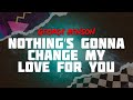 George Benson Nothing S Gonna Change My Love For You Lyrics