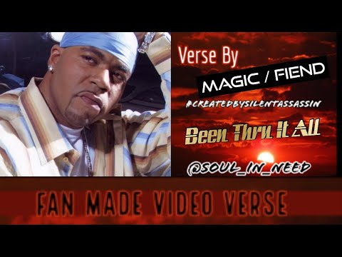 Fan Made Video Verse: 7/17/18 ▪️ Magic/Fiend ▪️ Been Thru It All ▪️ #CreatedBySilentAssassin