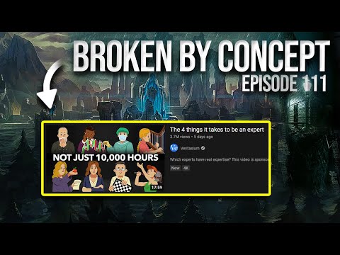 Broken by Concept - Episode 111 - Becoming an Expert