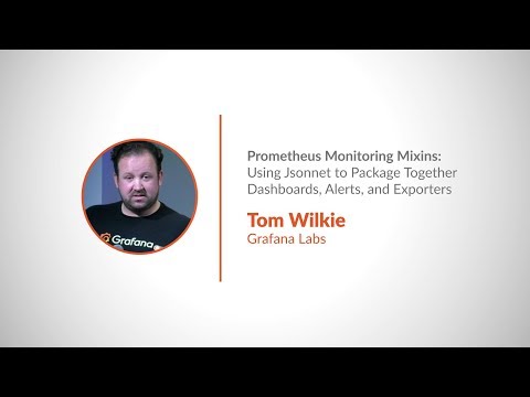 PromCon 2018: Prometheus Monitoring Mixins