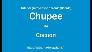 Chupee (Cocoon) - Tutoriel guitare avec accords et partition en description (Chords)