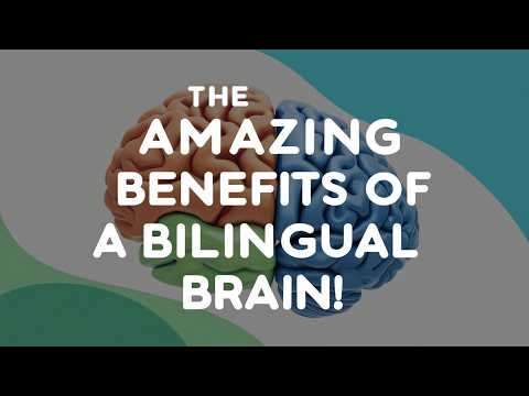 The Amazing benefits of a bilingual brain!