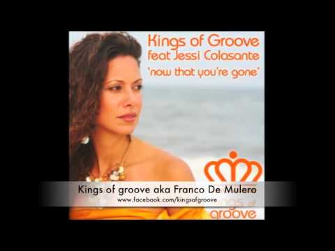 Kings of Groove feat Jessi Colasante - now that you gone ( Tuccillo remix )