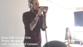 Scary Kids Scaring Kids - Watch Me Bleed (LIVE Cover by Arvid Karlsson)