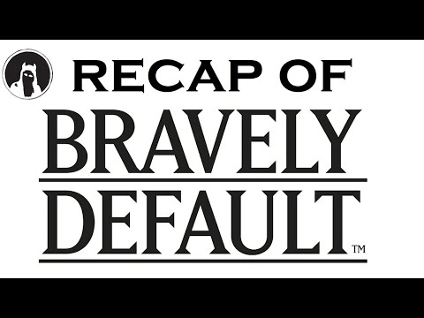 Recap of Bravely Default (RECAPitation)