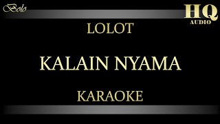 Download lagu LOLOT KALAIN NYAMA - KARAOKE mp3